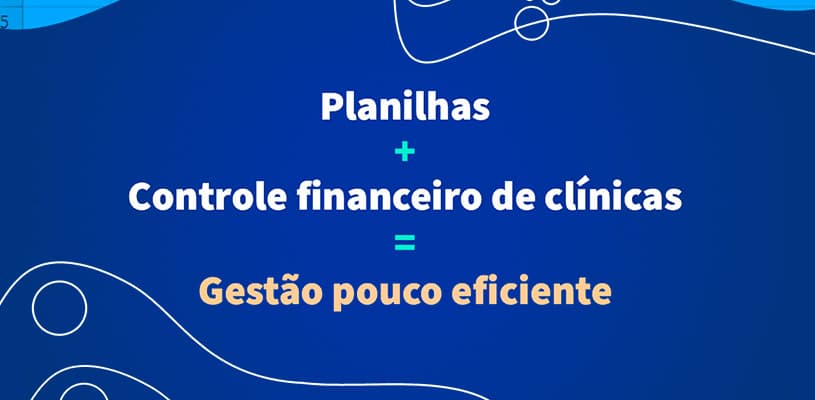 Por que gerir clínicas e grupos médicos sem planilhas?